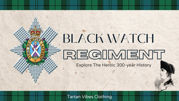 Guardian of the Highlands: The Origins and Impact of the Black Watch Regiment