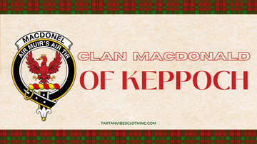 Clan MacDonald of Keppoch: A Legacy of Loyalty and Culture