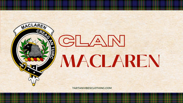 Clan MacLaren: History, Origins & Tartan of a Scottish Clan