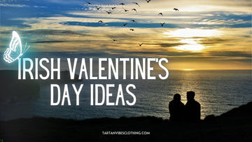 Celebrating Irish Love: Unique Irish Valentine's Day Ideas with a Touch of Tradition
