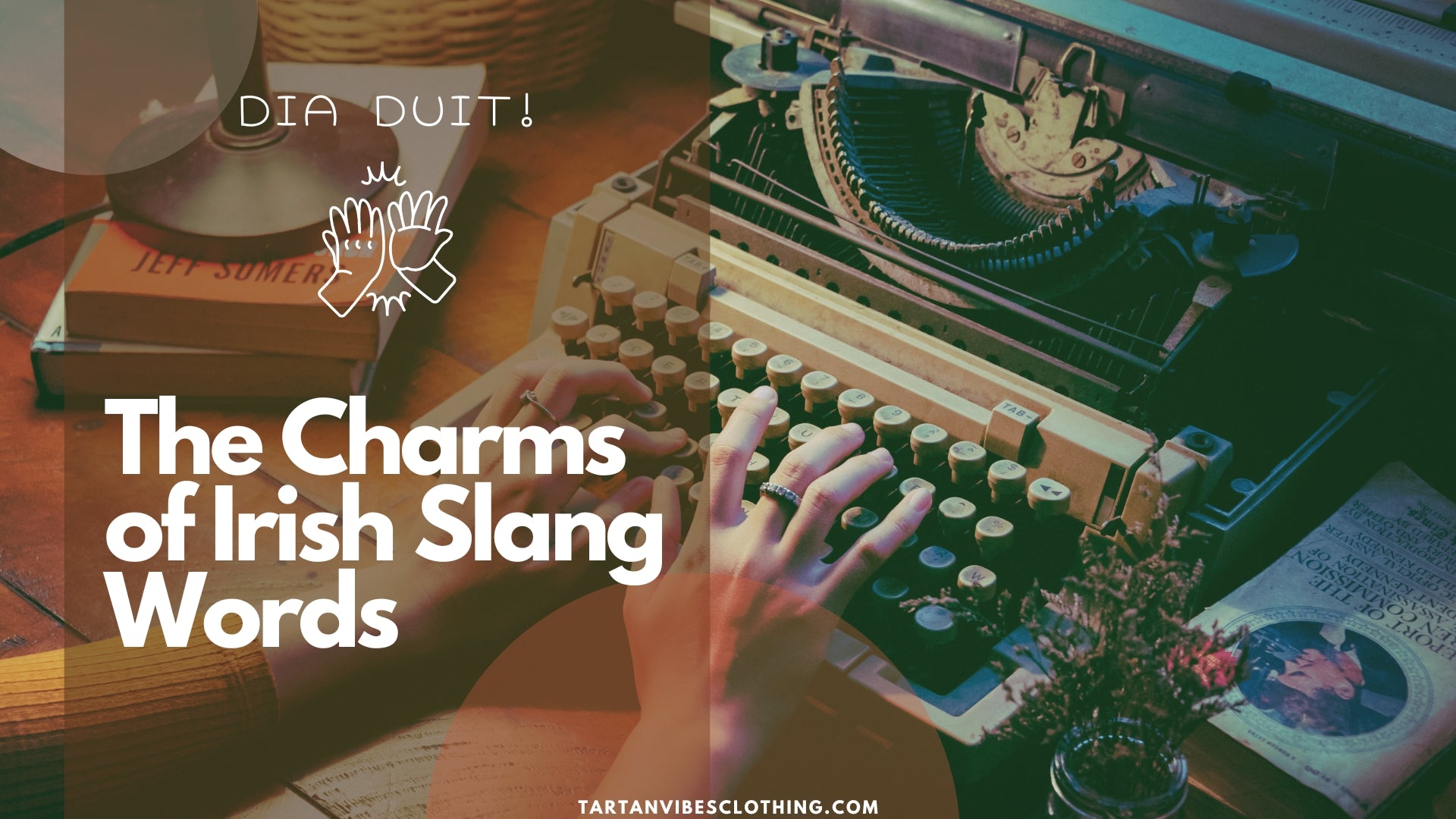 The Charms of Irish Slang Words: A Linguistic Adventure