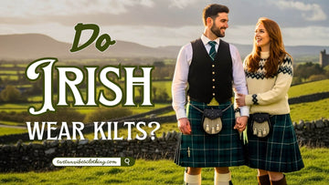 Do Irish Wear Kilts? Exploring the Tradition and History