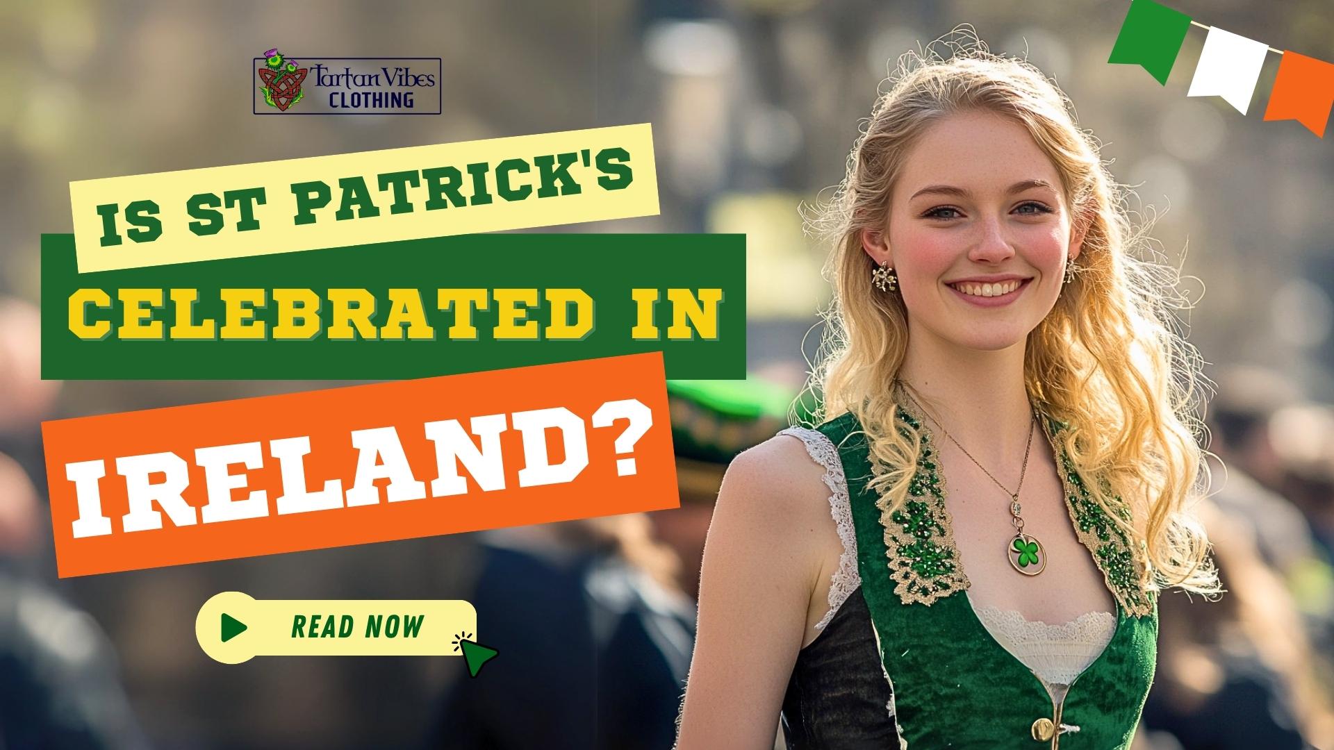 Is St Patrick's celebrated in Ireland