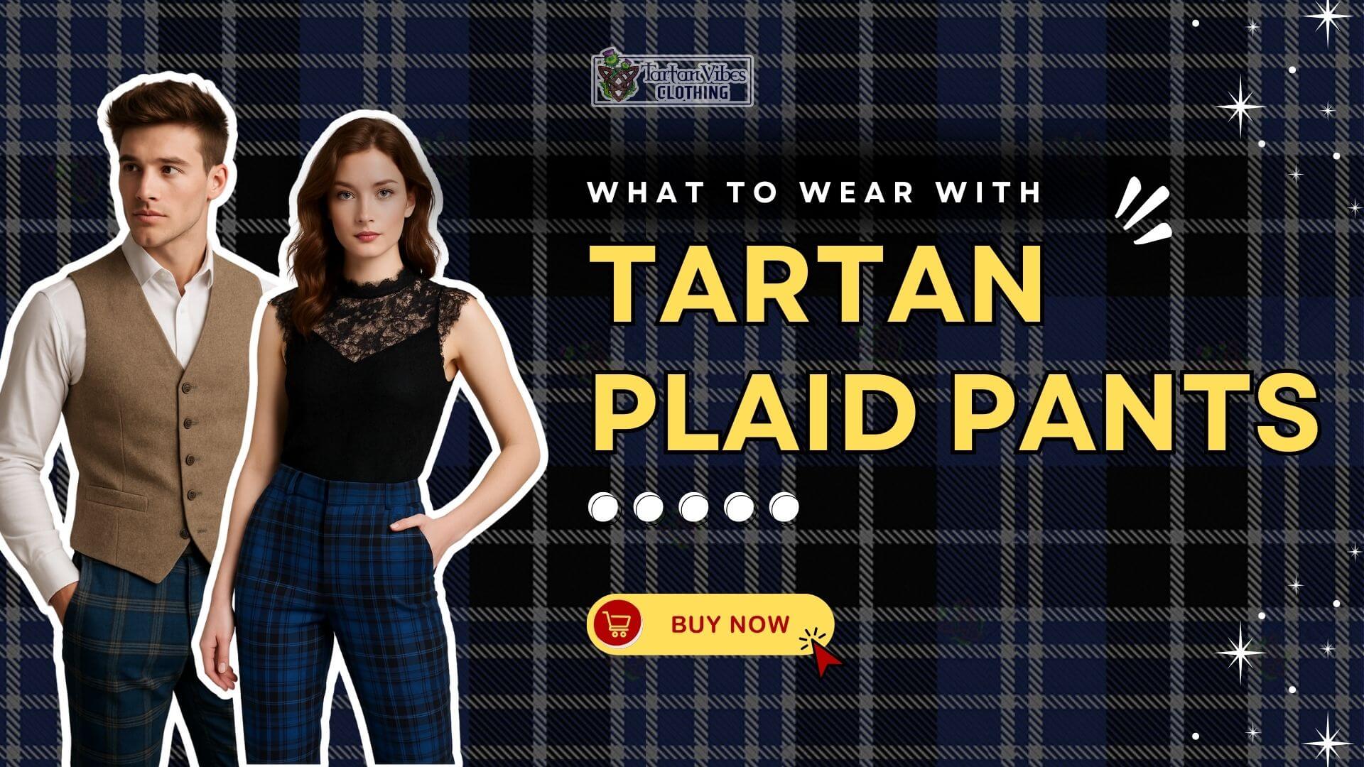 What to Wear with Tartan Plaid Pant