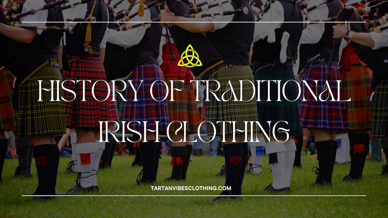 A Guide to Traditional Irish Clothing: History& Significance A Guide to Traditional Irish Clothing: History& Significance