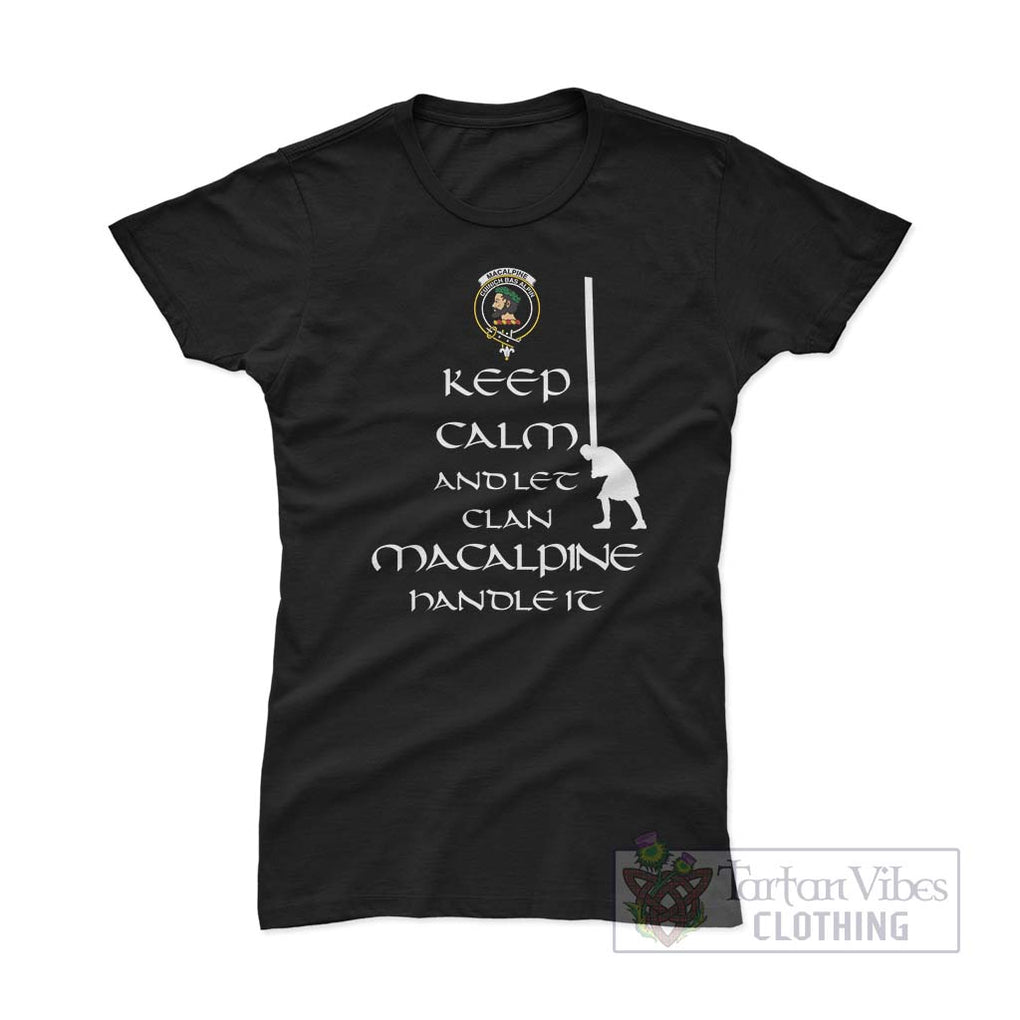 MacAlpine (MacAlpin) Clan Women's T-Shirt: Keep Calm and Let the Clan Handle It Caber Toss Highland Games Style - 2D-tartanvibesclothing