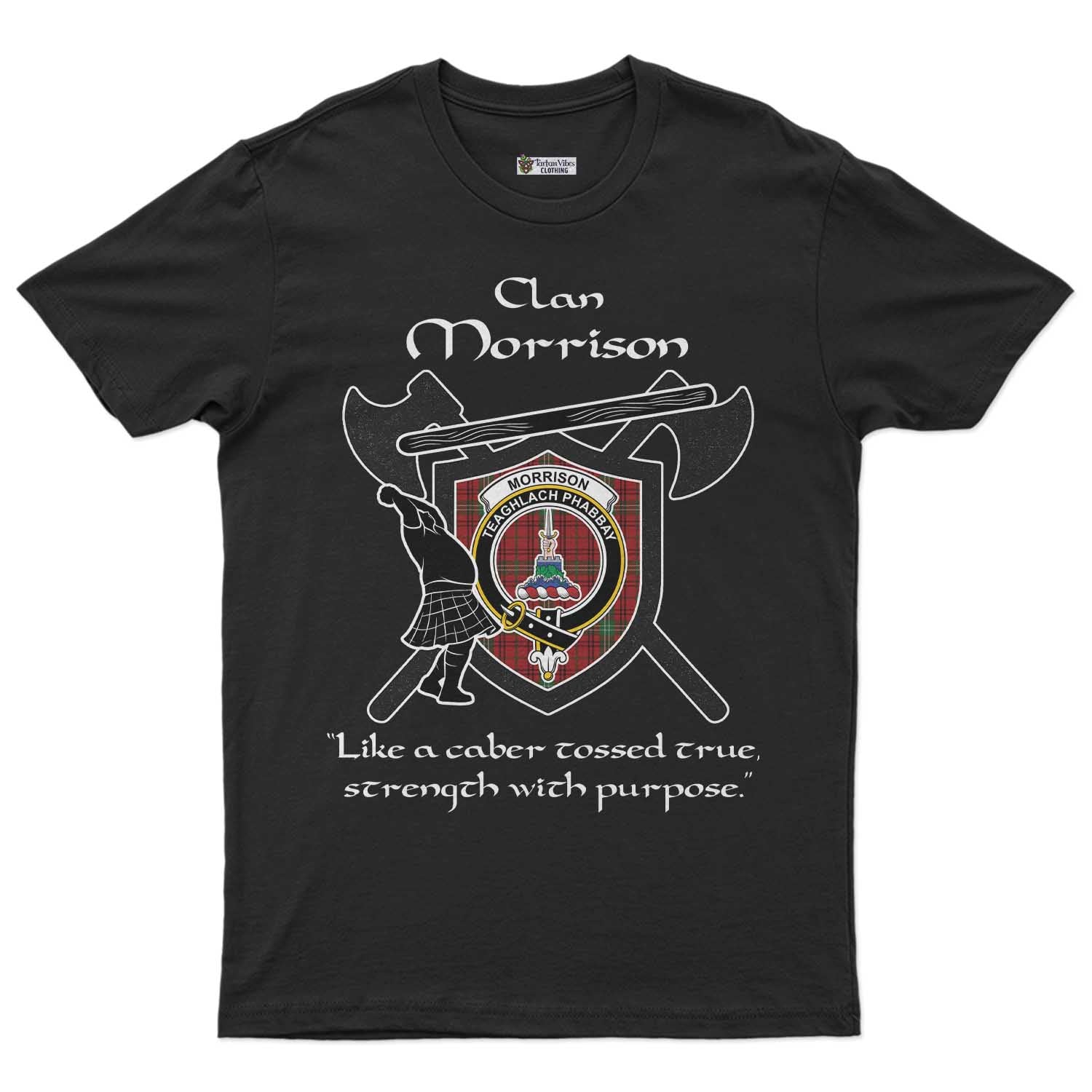 Morrison Clan Crest Highland Game T Shirt Strength With Purpose Style - Tartan Vibes Clothing