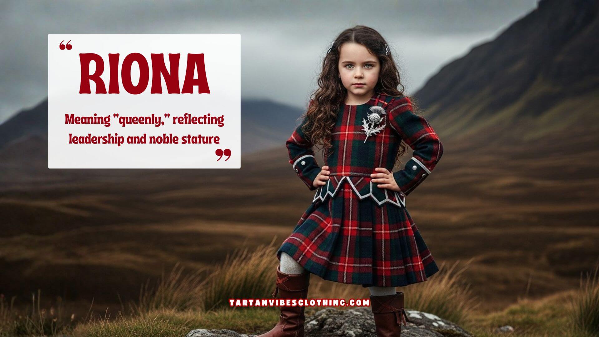 Confident young girl in a red and green tartan dress standing in the Scottish Highlands, with hands on hips and long curly hair blowing slightly in the wind. The text beside her reads “Riona – Meaning ‘queenly,’ reflecting leadership and noble stature.”
